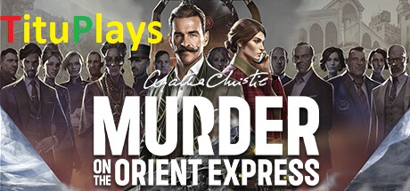 Agatha Christie: Murder On The Orient Express - PC Gameplay: A YouTube Series